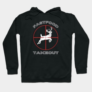 Fast food Takeout  Deer Hunter Hoodie